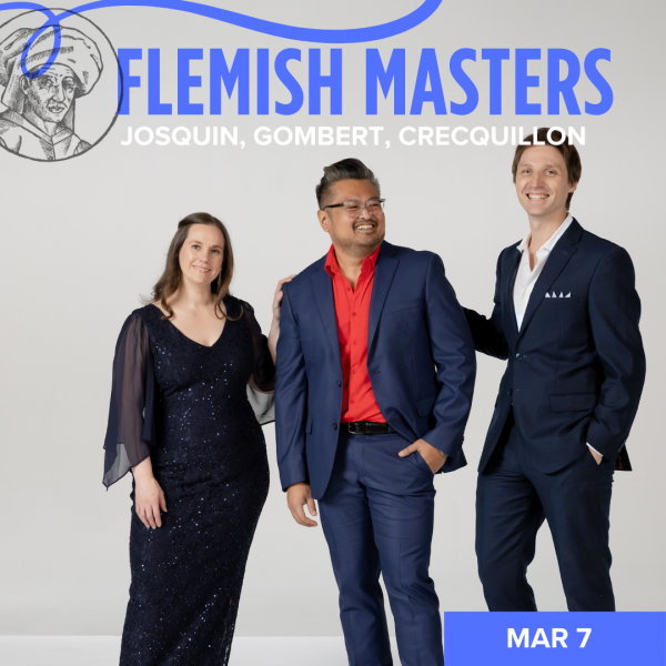 FLEMISH MASTERS: Josquin, Gombert, Crequillon